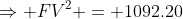 \Rightarrow FV^2 = 1092.20