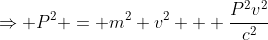 \Rightarrow P^2 = m^2 v^2 + \frac{P^2v^2}{c^2}