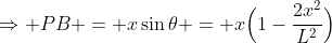 \Rightarrow PB = x\sin\theta = x\Big(1-\frac{2x^2}{L^2}\Big)
