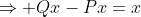 \Rightarrow Qx-Px=x