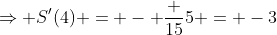 \Rightarrow S'(4) = - \frac {15}{5} = -3