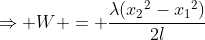 \Rightarrow W = \frac{\lambda({x_2}^2-{x_1}^2)}{2l}
