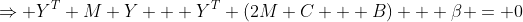 \Rightarrow Y^T M Y + Y^T (2M C + B) + \beta = 0