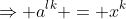 \Rightarrow a^{lk} = x^k