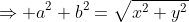 \Rightarrow a^2+b^2=\sqrt{x^2+y^2}