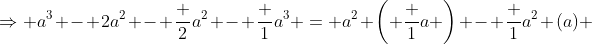 \Rightarrow a^3 - 2a^2 - \frac {2}{a^2} - \frac {1}{a^3} = a^2 \left( \frac {1}{a} \right) - \frac {1}{a^2} (a) 