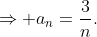\Rightarrow a_{n}=\frac{3}{n}.