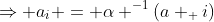 \Rightarrow a_i = \alpha ^{-1}(a _ i)