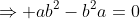 \Rightarrow ab^2-b^2a=0