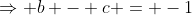 \Rightarrow b - c = -1