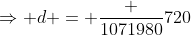 \Rightarrow d = \frac {1071980}{720}