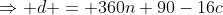 \Rightarrow d = 360n+90-16c