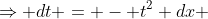 \Rightarrow dt = - t^2 dx 