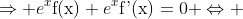 \Rightarrow e^x\textup{f(x)}+e^x\textup{f'(x)}=0 \Leftrightarrow 