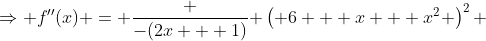 \Rightarrow f''(x) = \frac {-(2x + 1)}{ \left( 6 + x + x^2 \right)^2 }