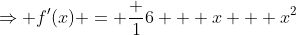 \Rightarrow f'(x) = \frac {1}{6 + x + x^2}