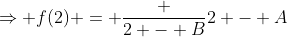 \Rightarrow f(2) = \frac {2 - B}{2 - A}