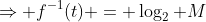 \Rightarrow f^{-1}(t) = \log_2 M