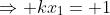 \Rightarrow kx_1= 1