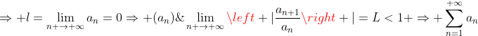 \displaystyle\lim_{n \to{+}\infty}{\left |{\dfrac{a_{n+1}}{a_n}}\right |}=L<1 \Rightarrow \displaystyle\sum_{n=1}^{+\infty}a_n\;\textrm{conv  ergent}\;\Rightarrow l=\displaystyle\lim_{n \to{+}\infty}{a_n}=0\Rightarrow (a_n)\;\textrm{convergent}