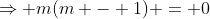 \Rightarrow m(m - 1) = 0