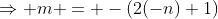 \Rightarrow m = -(2(-n)+1)