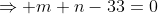 \Rightarrow m+n-33=0