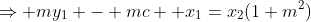 \Rightarrow my_1 - mc +x_1=x_2(1+m^2)