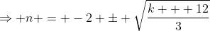 \Rightarrow n = -2 \pm \sqrt{\frac{k + 12}{3}}