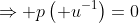\Rightarrow p\left( u^{-1}\right)=0