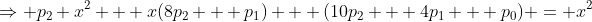\Rightarrow p_2 x^2 + x(8p_2 + p_1) + (10p_2 + 4p_1 + p_0) = x^2
