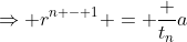 \Rightarrow r^{n - 1} = \frac {t_n}{a}