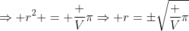 \Rightarrow r^2 = \frac V\pi\Rightarrow r=\pm\sqrt{\frac V\pi}
