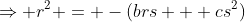 \Rightarrow r^2 = -(brs + cs^2)