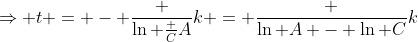 \Rightarrow t = - \frac {\ln \frac CA}k = \frac {\ln A - \ln C}k