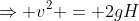 \Rightarrow v^2 = 2gH
