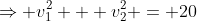 \Rightarrow v_1^2 + v_2^2 = 20