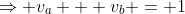 \Rightarrow v_a + v_b = 1