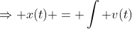 \Rightarrow x(t) = \int v(t)~dt = \int (5t + 1)~dt = \frac {5}{2} t^2 + t + D
