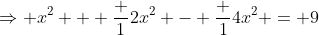 \Rightarrow x^2 + \frac 12x^2 - \frac 14x^2 = 9
