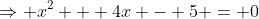 \Rightarrow x^2 + 4x - 5 = 0