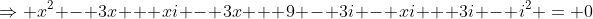 \Rightarrow x^2 - 3x + xi - 3x + 9 - 3i - xi + 3i - i^2 = 0