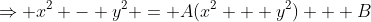 \Rightarrow x^2 - y^2 = A(x^2 + y^2) + B