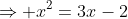 \Rightarrow x^2=3x-2