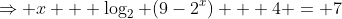 \Rightarrow x + \log_2 (9-2^x) + 4 = 7