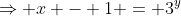 \Rightarrow x - 1 = 3^y