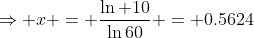 \Rightarrow x = \frac{\ln 10}{\ln60} = 0.5624