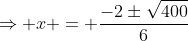 \Rightarrow x = \frac{-2\pm\sqrt{400}}6