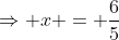 \Rightarrow x = \frac65