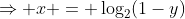\Rightarrow x = \log_2(1-y)